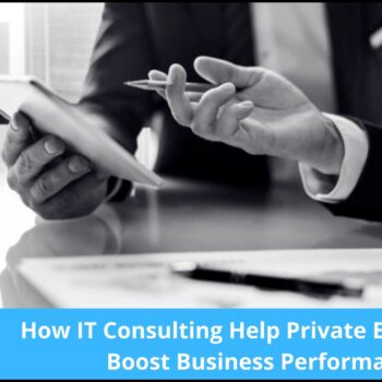 How IT Consulting Help Private Equity Firms Boost Business Performance-ae8b3757