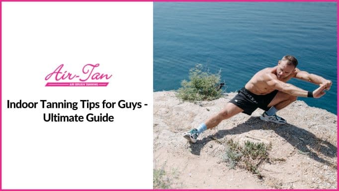 Indoor Tanning Tips for Guys - Ultimate Guide -01893856