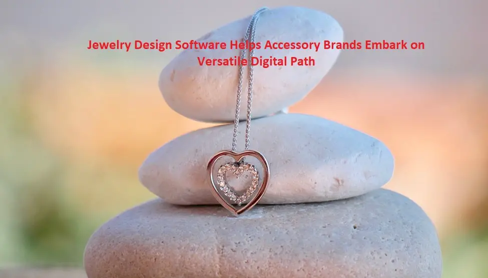Jewelry Design Software Helps Accessory Brands Embark on Versatile Digital Path-a47d785b