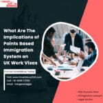 Know The Implications of Points Based Immigration System on UK Work Visa-b962196c