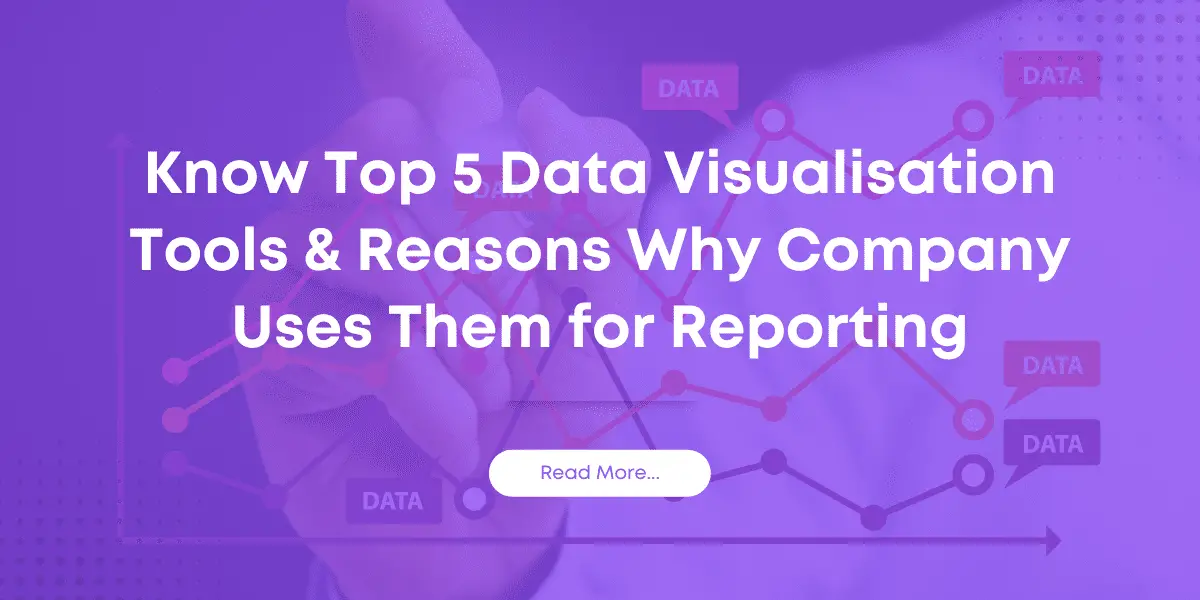 Know Top 5 Data Visualisation Tools & Reasons Why Company Uses Them for Reporting-a476247d
