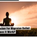 Meditation For Migraine Relief How Does It Work 3-9ddbcbf5