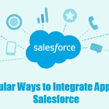 3 Popular Ways to Integrate Apps With Salesforce-25dc30ac