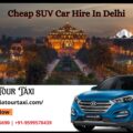 Cheap SUV Car Hire In Delhi-73748aca