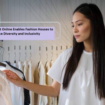 Design Product Online Enables Fashion Houses to Embrace Diversity and Inclusivity-6bc8315c