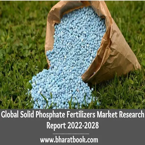 Global Solid Phosphate Fertilizers Market Research Report 2022-2028-b59bbb6a