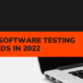 Top Software testing trends in 2022-194f46ae