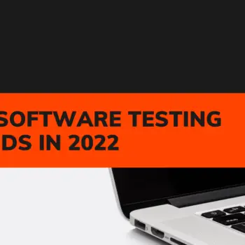 Top Software testing trends in 2022-194f46ae