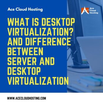 What is Desktop Virtualization And Difference Between Server and Desktop Virtualizatione party-baa64659