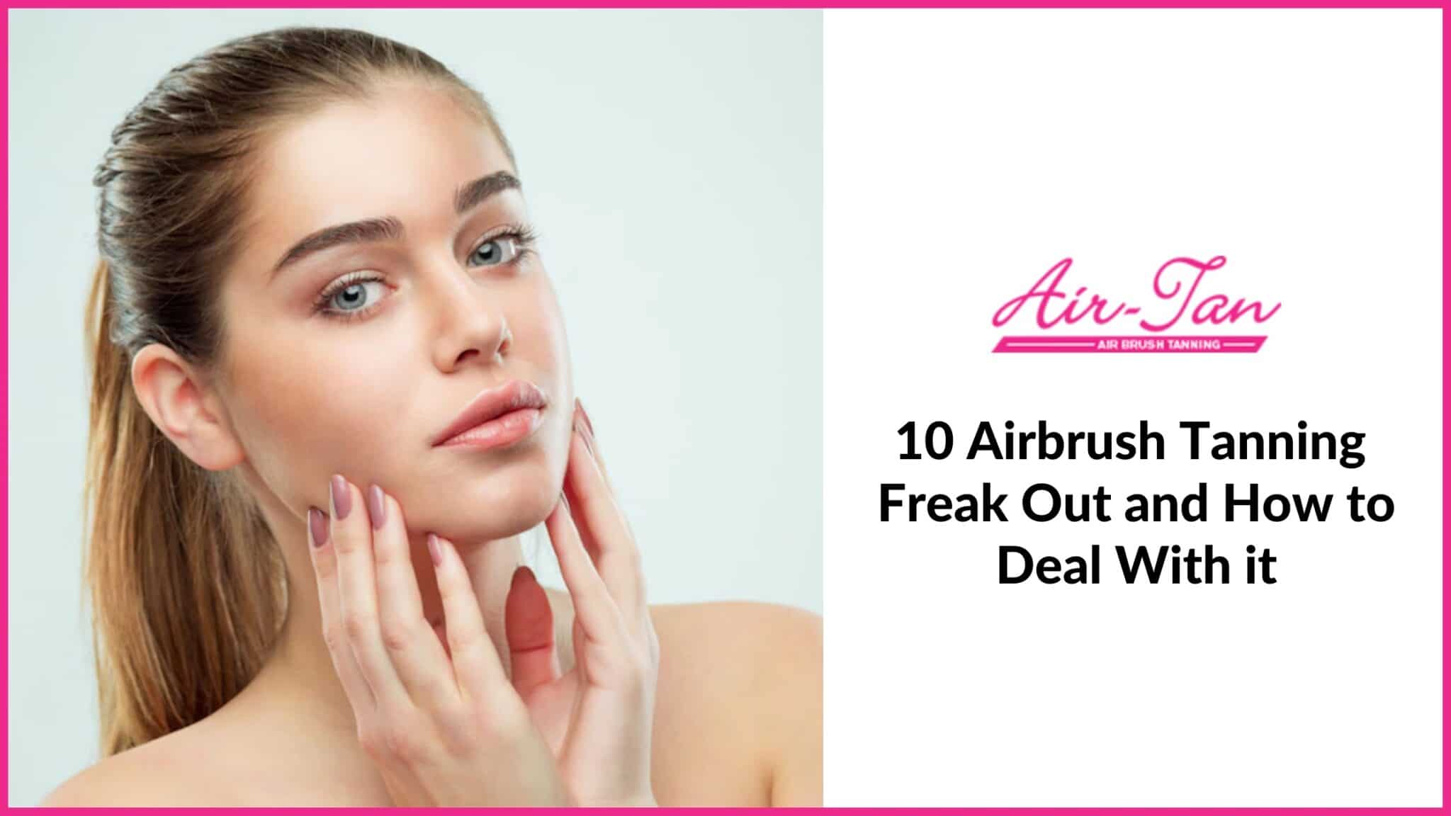 10 Airbrush tanning Freak Out and How to Deal With it (1)-9e3db151