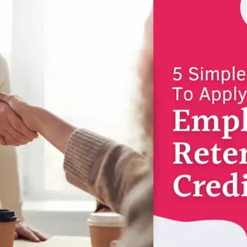 5 Simple Steps To Apply For Employee Retention Credit-48b4fb49
