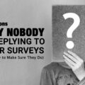 7 Reasons why nobody is replying to your surveys-3b6a8475