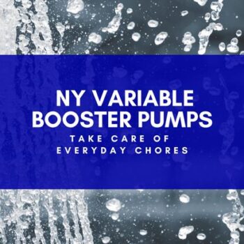 Choose NY Variable Booster Pumps to Take Care of Everyday Chores-07d6fe3c