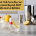 Global Club Soda Market Research Report 2022 Professional Edition-526c036c