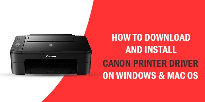How to Download and Install Canon Printer Driver on Windows & MAC-d2ea18f5