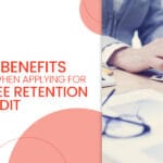Major Benefits To Expect When Applying For Employee Retention Tax Credit-259a5c54