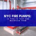 NYC Fire Pumps - Tips to test and maintain them-f7f5322d