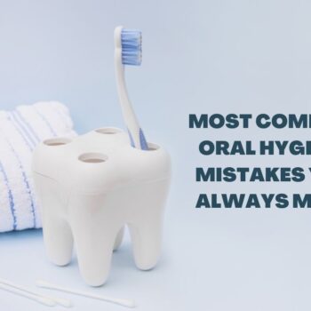 Oral Hygiene Mistakes-9f157170