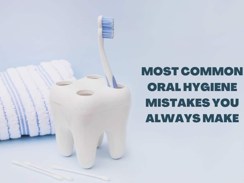 Oral Hygiene Mistakes-9f157170