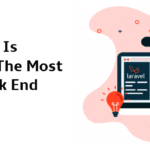 Why Laravel Is The One Of The Most Popular Back End Frameworks-3e1b9c9c