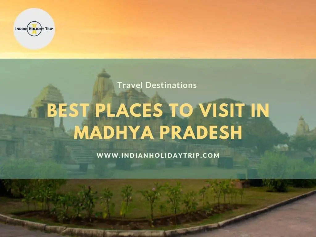 10 Best Places to Visit in Madhya Pradesh for a Delightful Trip-818e2c7c