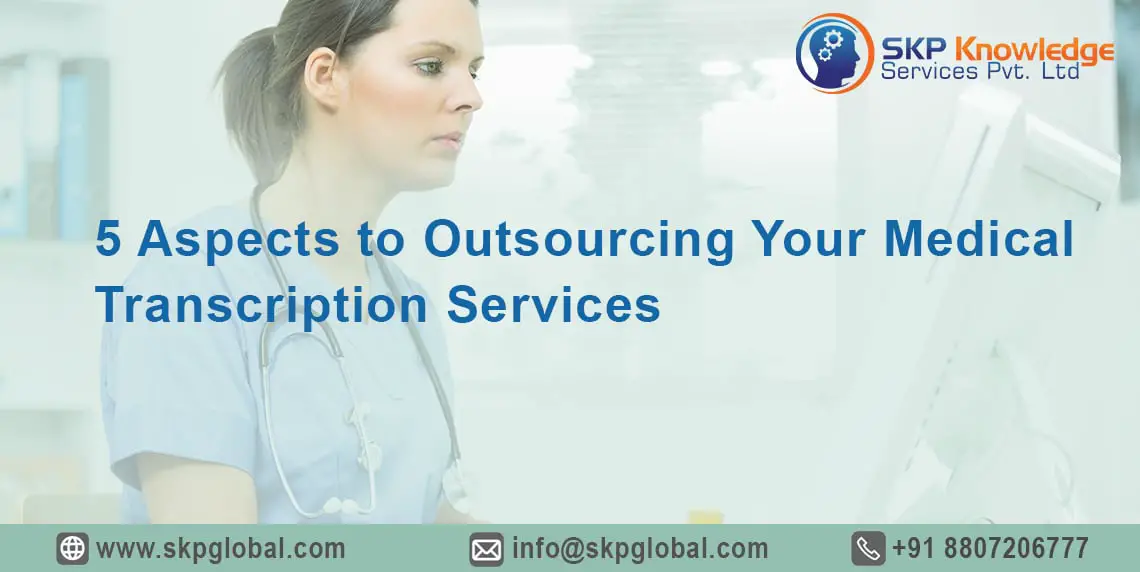 5 Aspects to Outsource Your Medical Transcription Services-161cb60d