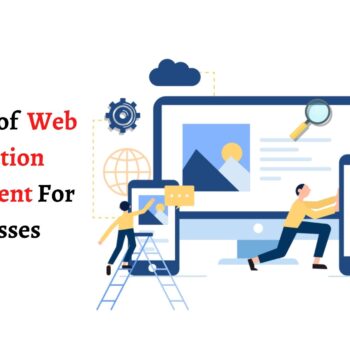5 Benefits of Web Application Development For Businesses