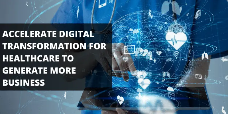 Accelerate Digital Transformation for Healthcare to Generate More Business (1)-1e2b804f