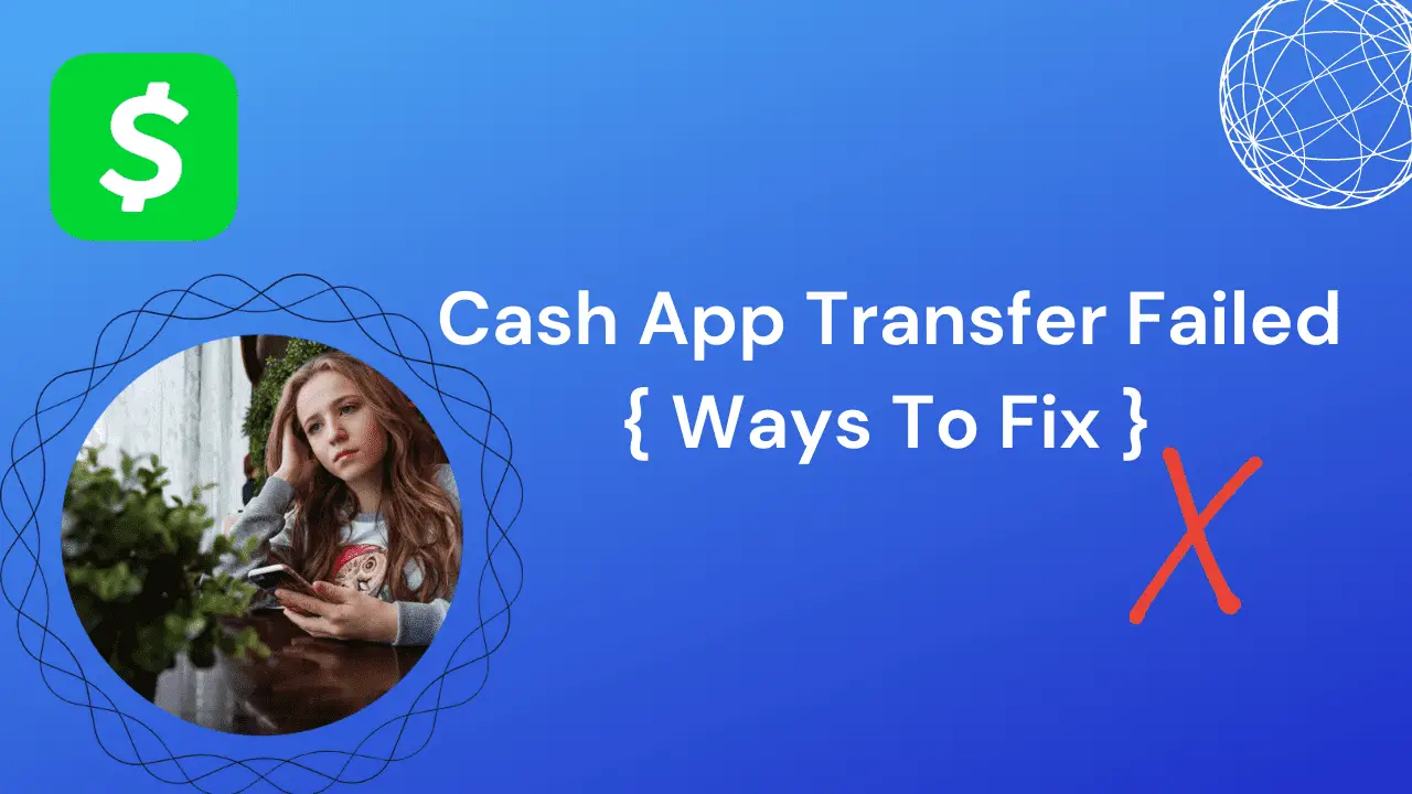 Cash App Transfer Failed { Ways To Fix It } (1)-0b29f343
