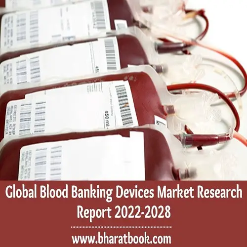 Global Blood Banking Devices Market Research Report 2022-2028-b579238a