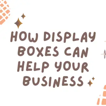 How Display Boxes Can Help Your Business-a36cb5ef