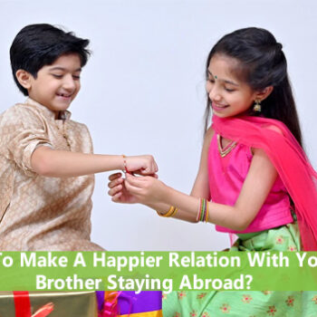 How To Make A Happier Relation With Your Brother Staying Abroad-56dd2a7a