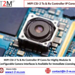 MIPI-CSI-2-Tx-and-Rx-Controller-IP-Cores-t2m-4e6be1c1