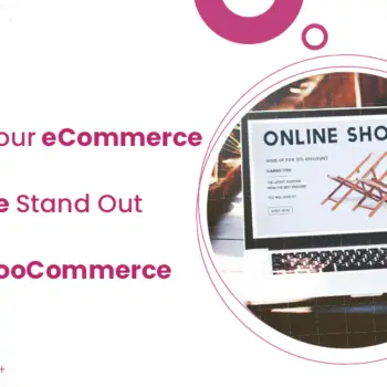 Make Your eCommerce Website Stand Out With WooCommerce.