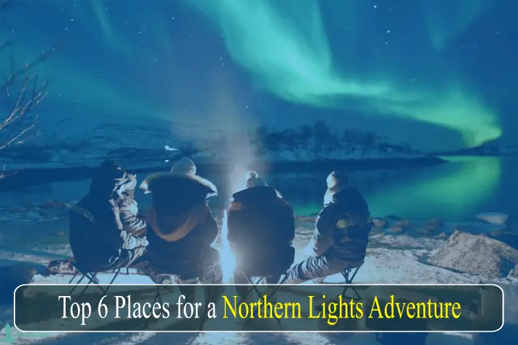 Top 6 Places for a Northern Lights Adventure-e6d3d5c3