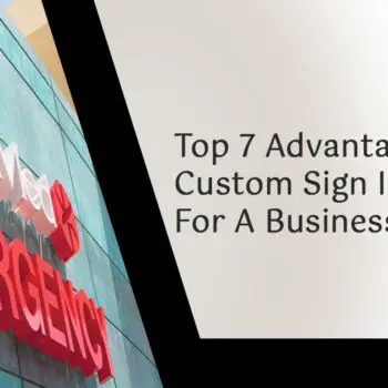 Top 7 Advantages Of Custom Sign Installation For A Business-38c8ad77
