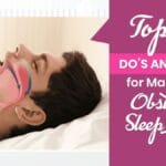 Top Do’s and Don'ts for Managing Obstructive Sleep Apnea-357e087d