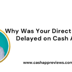 Why Was Your Direct Deposit Delayed on Cash App-c3c4ae4e