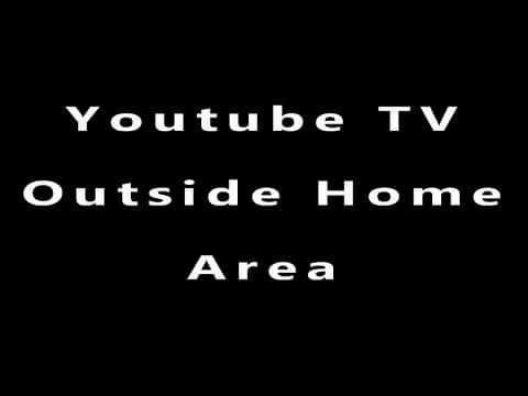 YouTube TV Outside Home Area-d61591c9