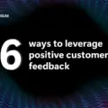 7 ways to leverage positive customer feedback-24f721c4