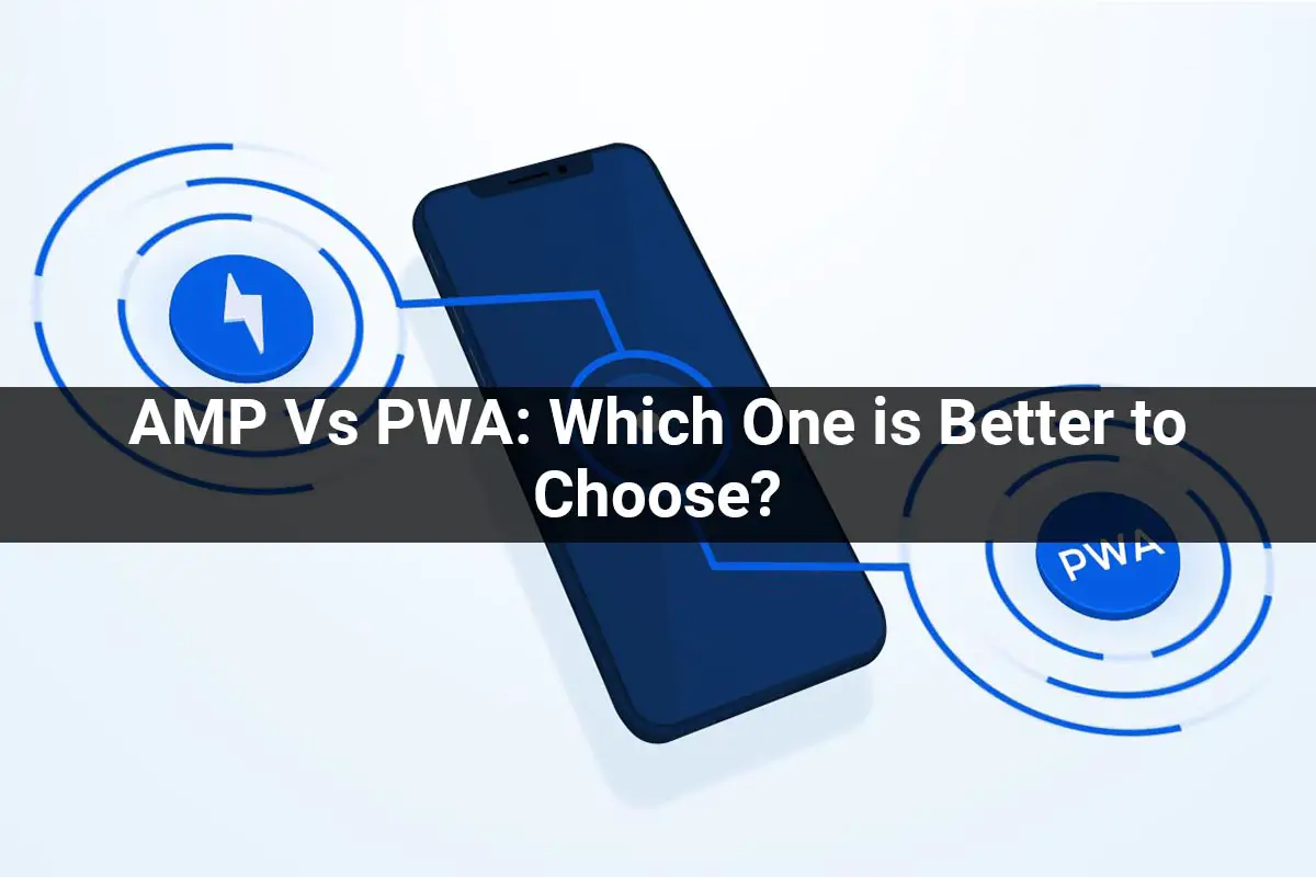 AMP-Vs-PWA-Which-One-is-Better-to-Choose-8b983dd8
