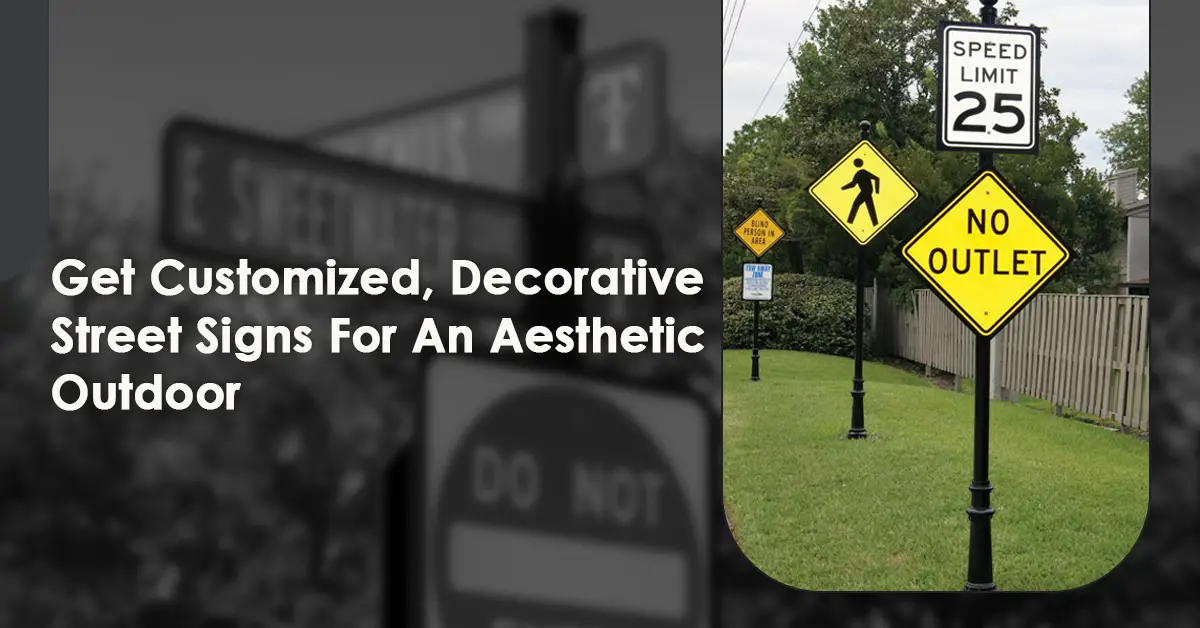 Get Customized, Decorative Street Signs For An Aesthetic Outdoor-3caaad1d