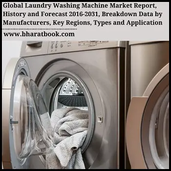 Global Laundry Washing Machine Market Report, History and Forecast 2016-2031, Breakdown Data by Manufacturers, Key Regions, Types and Application-93a9f580