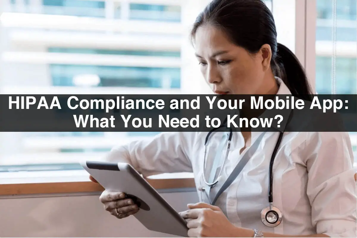 HIPAA-Compliance-and-Your-Mobile-App-What-You-Need-to-Know-a62ea33e