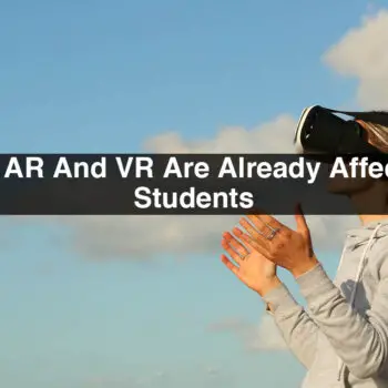 How-AR-And-VR-Are-Already-Affecting-Students-7ac1b01e