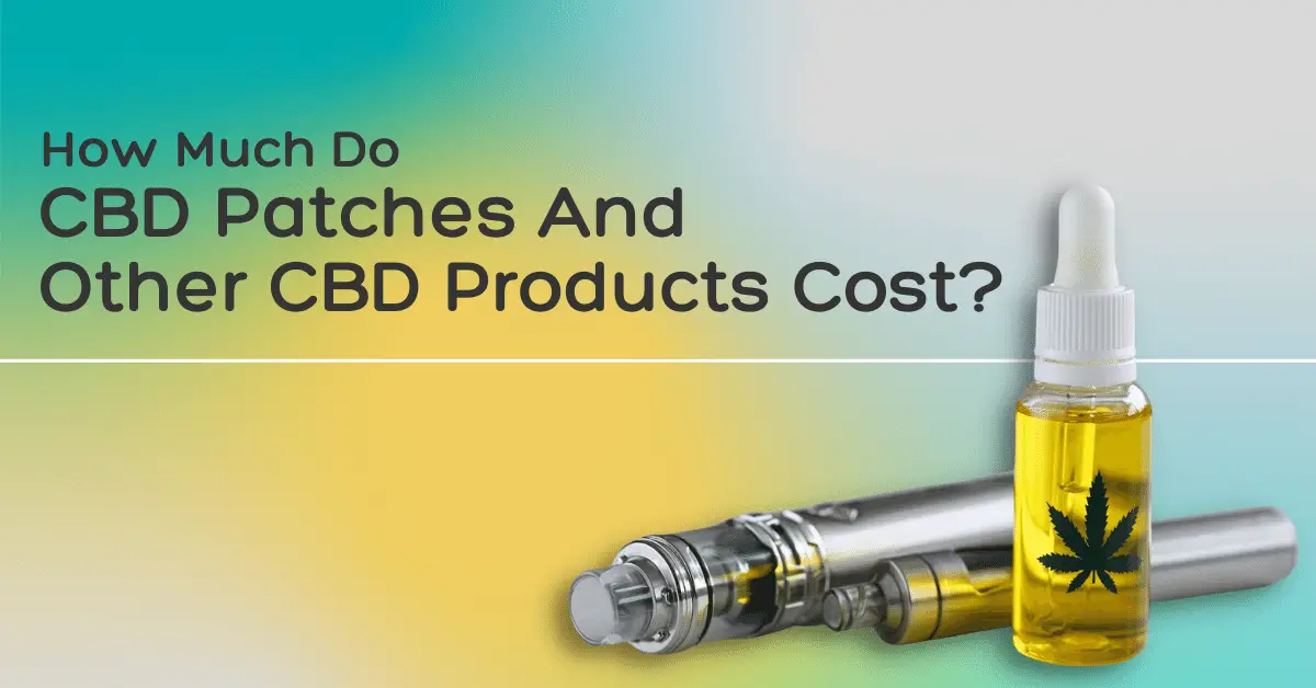 How Much Do CBD Patches And Other CBD Products Cost-a5dbd223