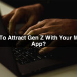 How-To-Attract-Gen-Z-With-Your-Mobile-App-21b881a1