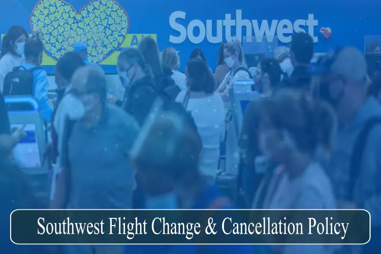 Southwest Flight Change & Cancellation Policy-993c7819