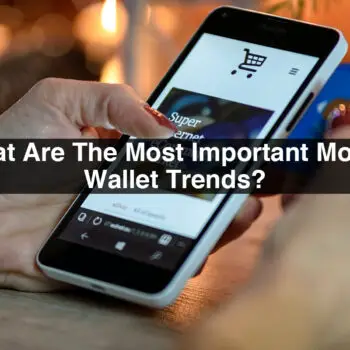 What-Are-The-Most-Important-Mobile-Wallet-Trends-f6da6a49