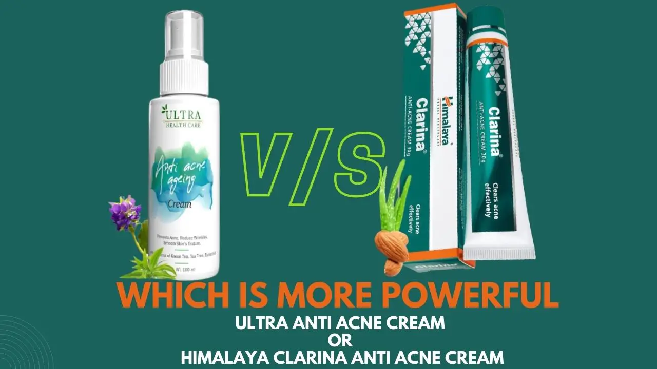 Which is More Powerful Ultra Anti Acne Cream or Himalaya Clarina Anti Acne Cream-68ef7e37